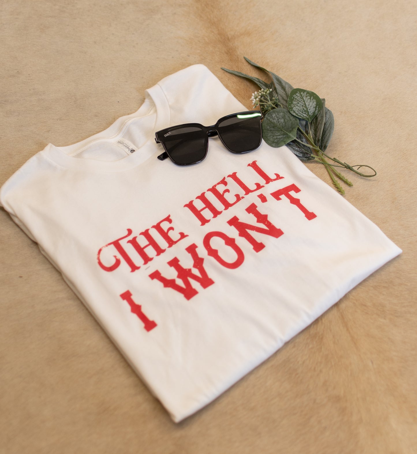 The Hell I Won't Graphic Tee