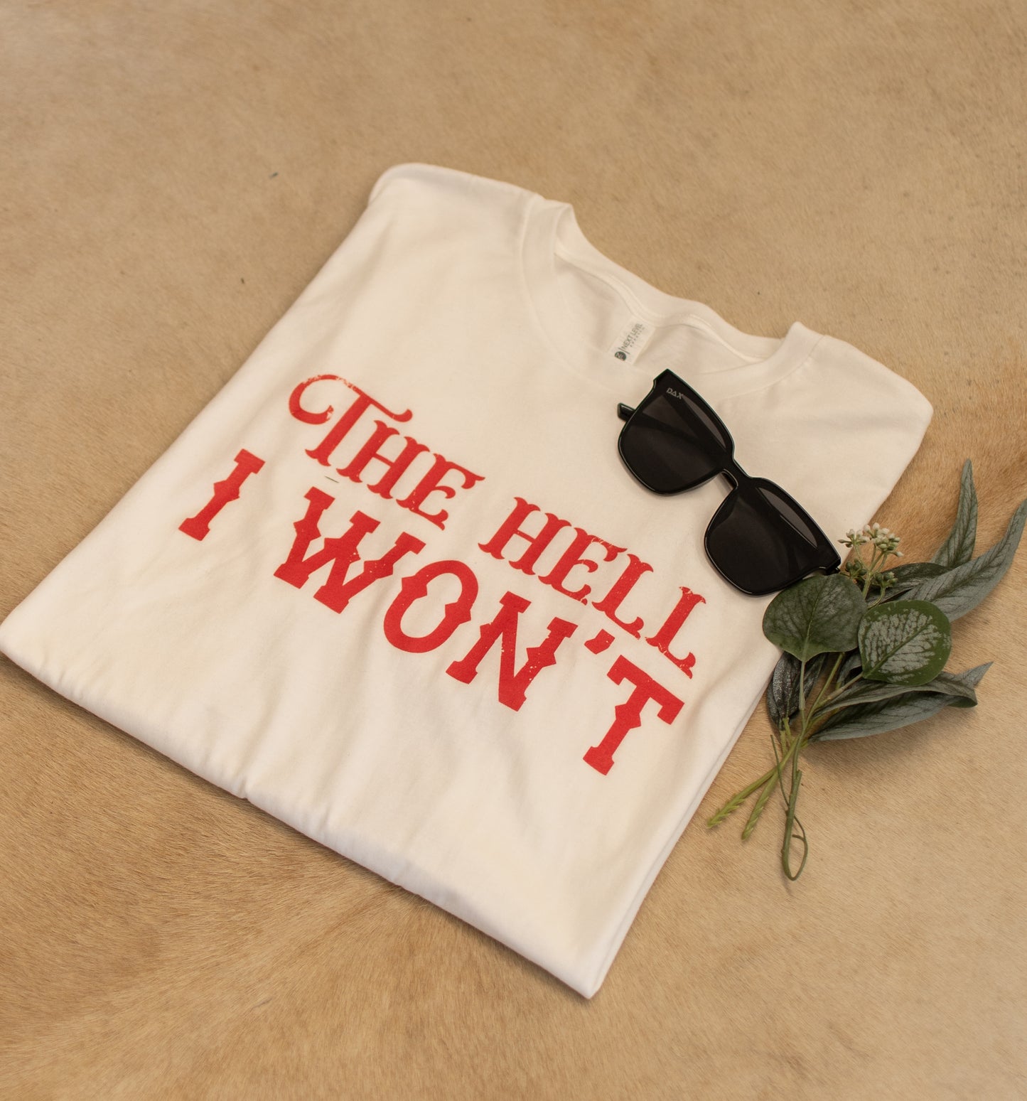 The Hell I Won't Graphic Tee